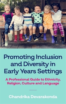 Paperback Promoting Inclusion and Diversity in Early Years Settings: A Professional Guide to Ethnicity, Religion, Culture and Language Book