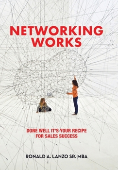 Hardcover Networking Works: Done Well it's Your Recipe for Sales Success Book
