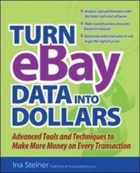 Paperback Turn Ebay Data Into Dollars: Tools and Techniques to Make More Money on Every Transaction Book