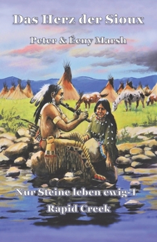 Paperback Das Herz der Sioux: Nur Steine leben ewig - 1 - Rapid Creek [German] Book