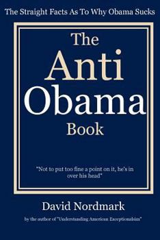 Paperback The Anti Obama Book: The Straight Facts As To Why Obama Sucks Book