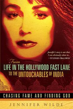 Paperback From Life in the Hollywood Fast Lane to the Untouchables of India: Chasing Fame and Finding God Book