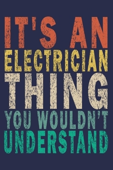 Paperback It's An Electrician Thing You Wouldn't Understand: Funny Vintage Electrician Gifts Journal Book