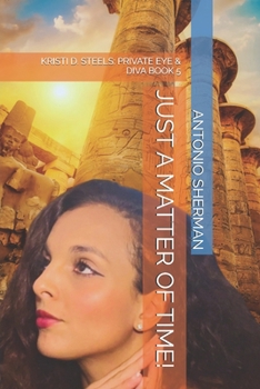 JUST A MATTER OF TIME!: KRISTI D. STEELS: PRIVATE EYE & DIVA BOOK 5