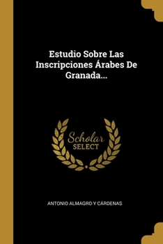 Paperback Estudio Sobre Las Inscripciones Árabes De Granada... [Spanish] Book