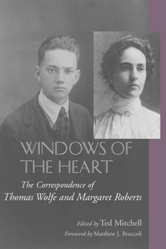 Hardcover Windows of the Heart: The Correspondence of Thomas Wolfe and Margaret Roberts Book