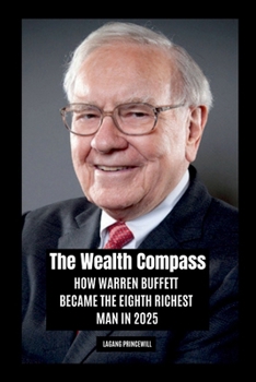 Paperback The Wealth Compass: How Warren Buffett Became the Eighth Richest Man in 2025 Book