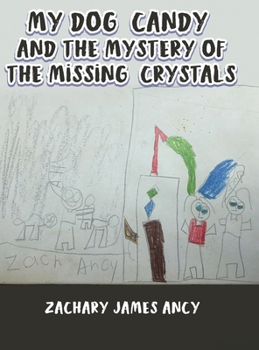 Hardcover My Dog Candy and the Mystery of the Missing Crystals Book