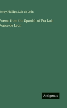 Hardcover Poems from the Spanish of Fra Luis Ponce de Leon [Spanish] Book