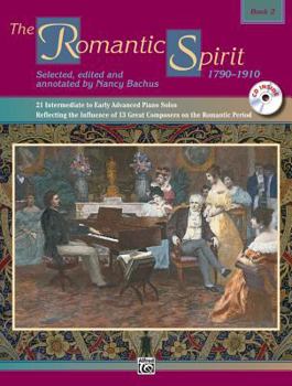 Paperback The Romantic Spirit (1790--1910), Bk 2: 21 Intermediate to Early Advanced Piano Solos Reflecting the Influence of 13 Great Composers on the Romantic Period, Book & CD (The Spirit Series, Bk 2) Book