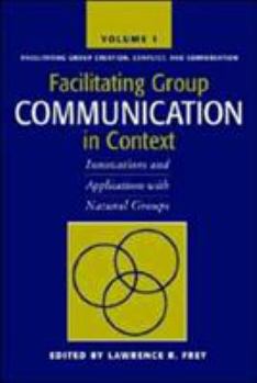 Hardcover Facilitating Group Communication in Context: Innovations and Applications with Natural Groups Book