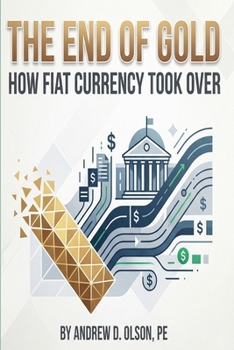 The End of Gold: How Fiat Currency Took Over