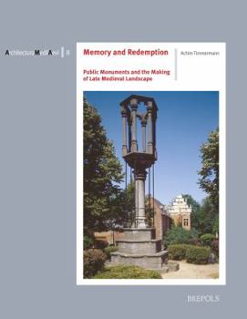 Theatre of Redemption: Sacred Landscape and the Late Medieval Public Monument, C. 1300-1600