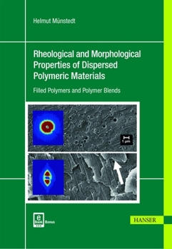 Hardcover Rheological and Morphological Properties of Dispersed Polymeric Materials: Filled Polymers and Polymer Blends Book