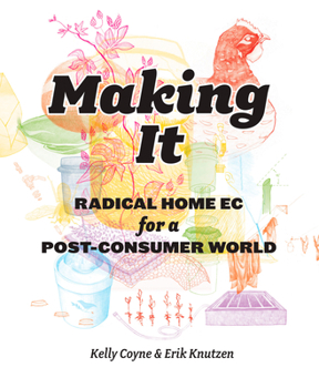 Paperback Making It: Radical Home Ec for a Post-Consumer World Book