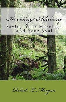 Paperback Avoiding Adultery: Saving Your Marriage And Your Soul Book