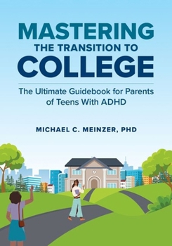 Paperback Mastering the Transition to College: The Ultimate Guidebook for Parents of Teens with ADHD Book