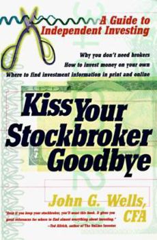 Paperback Kiss Your Stockbroker Goodbye: A Guide to Independent Investing Book
