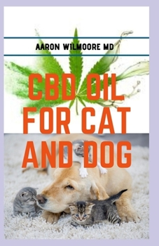 Paperback CBD Oil for Cats and Dogs: All you need to know about cbd oil in treating various ailments in cats and dogs Book
