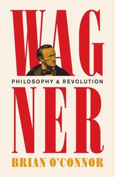 Hardcover Wagner: Philosophy and Revolution Book