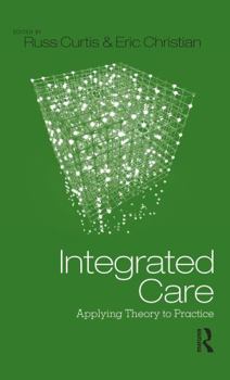 Hardcover Integrated Care: Applying Theory to Practice Book