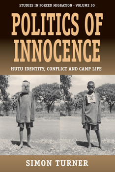 Paperback Politics of Innocence: Hutu Identity, Conflict and Camp Life Book