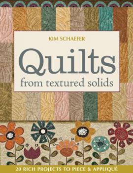 Paperback Quilts from Textured Solids: 20 Rich Projects to Piece & Applique [With Pattern(s)] Book