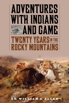 Paperback Adventures with Indians and Game: Twenty Years in the Rocky Mountains Book