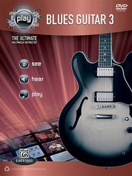 Play Blues Guitar 3: The Ultimate Multimedia Instructor [With DVD ROM]