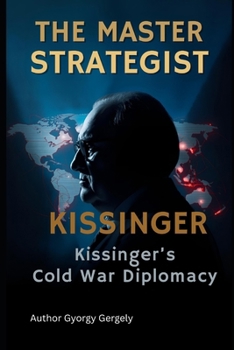 Paperback The Master Strategist: Kissinger's Cold War Diplomacy Book