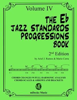 Paperback The Eb Jazz Standards Progressions Book Vol. 4: Chord Changes with full Harmonic Analysis, Chord-scales and Arrows & Brackets Book