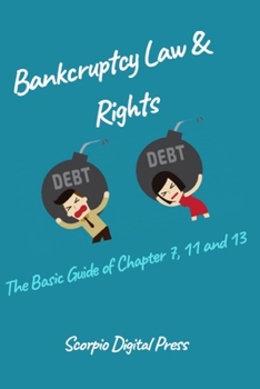 Paperback Bankruptcy Law & Rights: The Basic Guide of Chapter 7, 11 and 13 Book