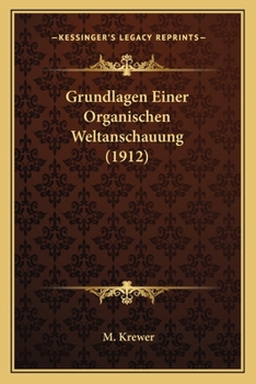 Paperback Grundlagen Einer Organischen Weltanschauung (1912) [German] Book