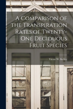 Paperback A Comparison of the Transpiration Rates of Twenty-one Deciduous Fruit Species Book