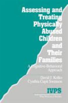 Paperback Assessing and Treating Physically Abused Children and Their Families: A Cognitive-Behavioral Approach Book