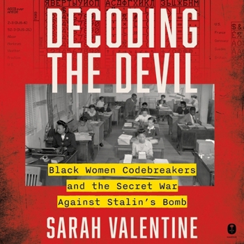 Audio CD Decoding the Devil: Black Women Codebreakers and the Secret War Against Stalin's Bomb Book