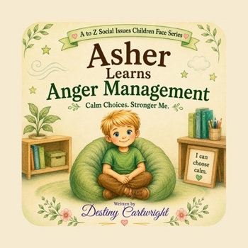 Paperback Asher Learns Anger Management: Calm Choices. Stronger Me. Book