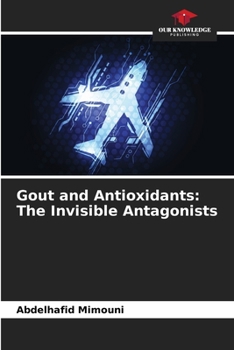 Paperback Gout and Antioxidants: The Invisible Antagonists Book