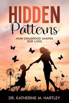 Hidden Patterns: How Childhood Shapes Our Live