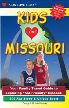 Paperback Kids Love Missouri: Your Family Travel Guide to Exploring "Kid-Friendly" Missouri: 500 Fun Stops & Unique Spots Book