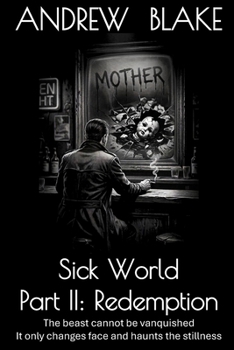 Paperback Sick World Part II: Redemption: The beast cannot be vanquished. It only changes face and haunts the stillness Book