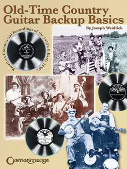 Paperback Old Time Country Guitar Backup Basics: Based on Commercial Recordings of the 1920s and Early 1930s Book