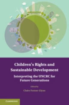 Children's Rights and Sustainable Development: Interpreting the Uncrc for Future Generations - Book  of the Treaty Implementation for Sustainable Development