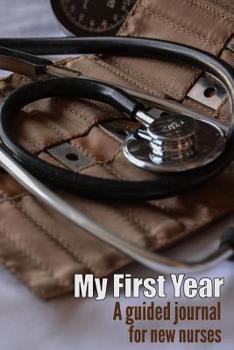 Paperback My First Year: A guided journal for new nurses Book