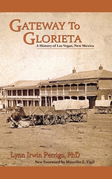 Hardcover Gateway to Glorieta: A History of Las Vegas, New Mexico Book