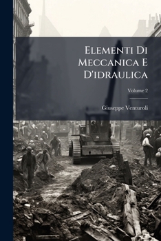 Paperback Elementi Di Meccanica E D'idraulica; Volume 2 [Italian] Book