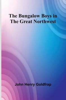 The Bungalow Boys In The Great Northwest