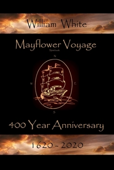 Paperback Mayflower Voyage 400 Year Anniversary 1620 - 2020: William White Book