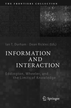 Paperback Information and Interaction: Eddington, Wheeler, and the Limits of Knowledge Book