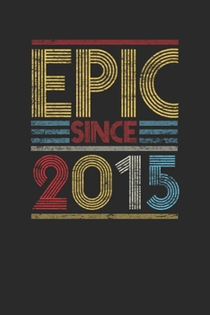 Epic Since 2015: Dotted Bullet Notebook (6" x 9" - 120 pages) ~ Birthday Themed Notebook for Daily Journal, Diary, and Gift